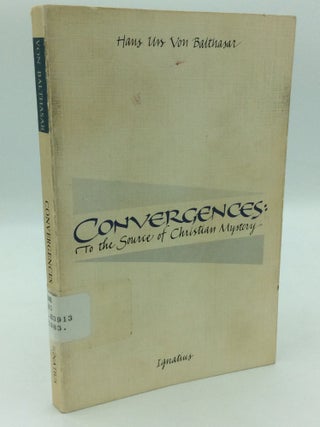 Item #207095 CONVERGENCES To the Source of Christian Mystery. Hans Urs Von Balthasar