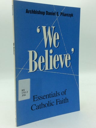 Item #207132 WE BELIEVE. Archbishop Daniel E. Pilarczyk