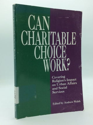 Item #207145 CAN CHARITABLE CHOICE WORK? Covering Religion's Impact on Urban Affairs and Social...