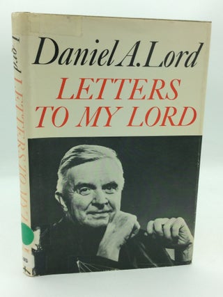Item #207298 LETTERS TO MY LORD. S. J Daniel A. Lord