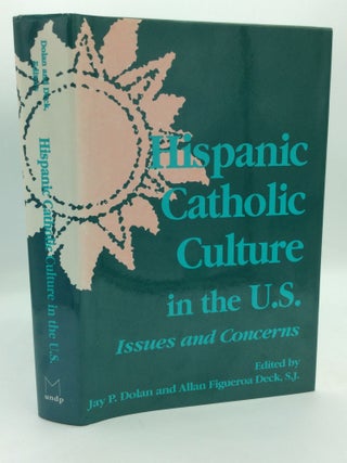 Item #207420 HISPANIC CATHOLIC CULTURE IN THE U.S.: Issues and Concerns. Jay P. Dolan, S. J Allan...