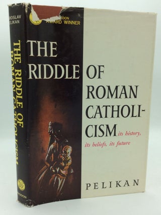 Item #207445 THE RIDDLE OF ROMAN CATHOLICISM. Jaroslav Pelikan