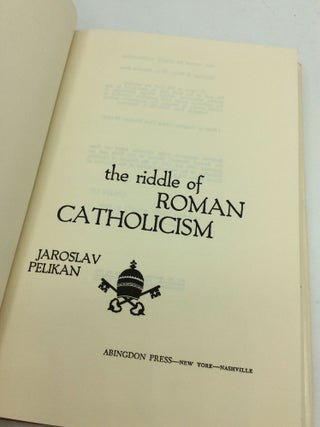 THE RIDDLE OF ROMAN CATHOLICISM