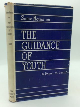 Item #207489 SOME NOTES ON THE GUIDANCE OF YOUTH. S. J Daniel A. Lord