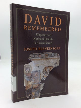 Item #207703 DAVID REMEMBERED: Kingship and National Identity in Ancient Israel. Joseph Blenkinsopp