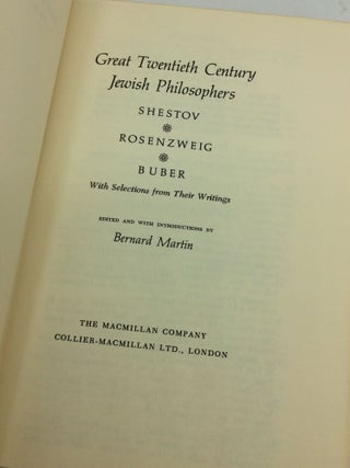 GREAT TWENTIETH CENTURY JEWISH PHILOSOPHERS: Shestov - Rosenzweig - Buber - With Selections from Their Writings