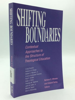 Item #207834 SHIFTING BOUNDARIES: Contextual Approaches to the Structure of Theological...