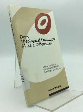 Item #207857 DOES THEOLOGICAL EDUCATION MAKE A DIFFERENCE? Global Lessons in Mission and Ministry...