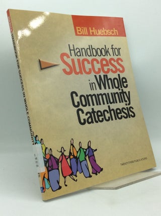 Item #208002 HANDBOOK FOR SUCCESS IN WHOLE COMMUNITY CATECHESIS. Bill Huebsch