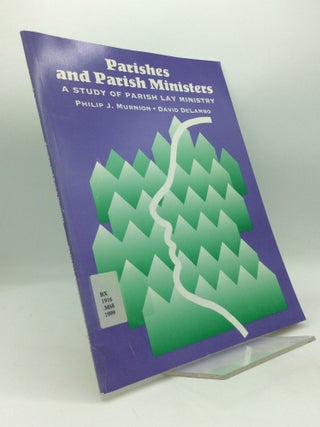 Item #208007 PARISHES AND PARISH MINISTERS: A Study of Parish Lay Ministry. David DeLambo Philip...
