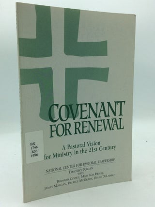 Item #208062 COVENANT FOR RENEWAL: A Pastoral Vision for Ministry in the 21st Century. Timothy...