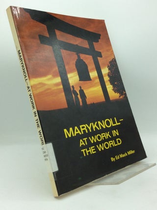 Item #208079 MARYKNOLL AT WORK IN THE WORLD. Ed Mack Miller