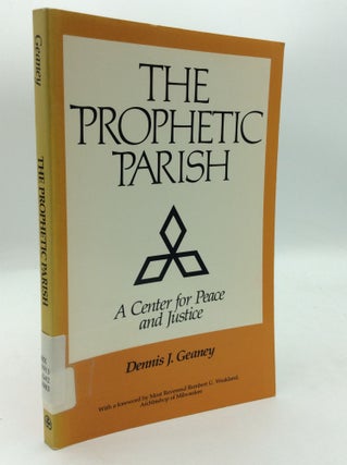 Item #208158 THE PROPHETIC PARISH: A Center for Peace and Justice. Dennis J. Geaney