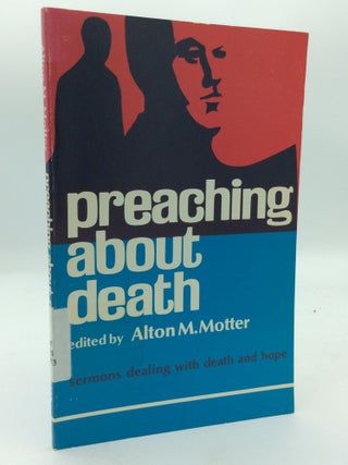 Item #208229 PREACHING ABOUT DEATH: Eighteen Sermons Dealing With the Experience of Death from...