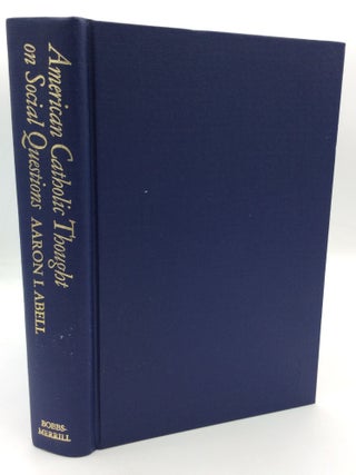 Item #208259 AMERICAN CATHOLIC THOUGHT ON SOCIAL QUESTIONS. Aaron I. Abell