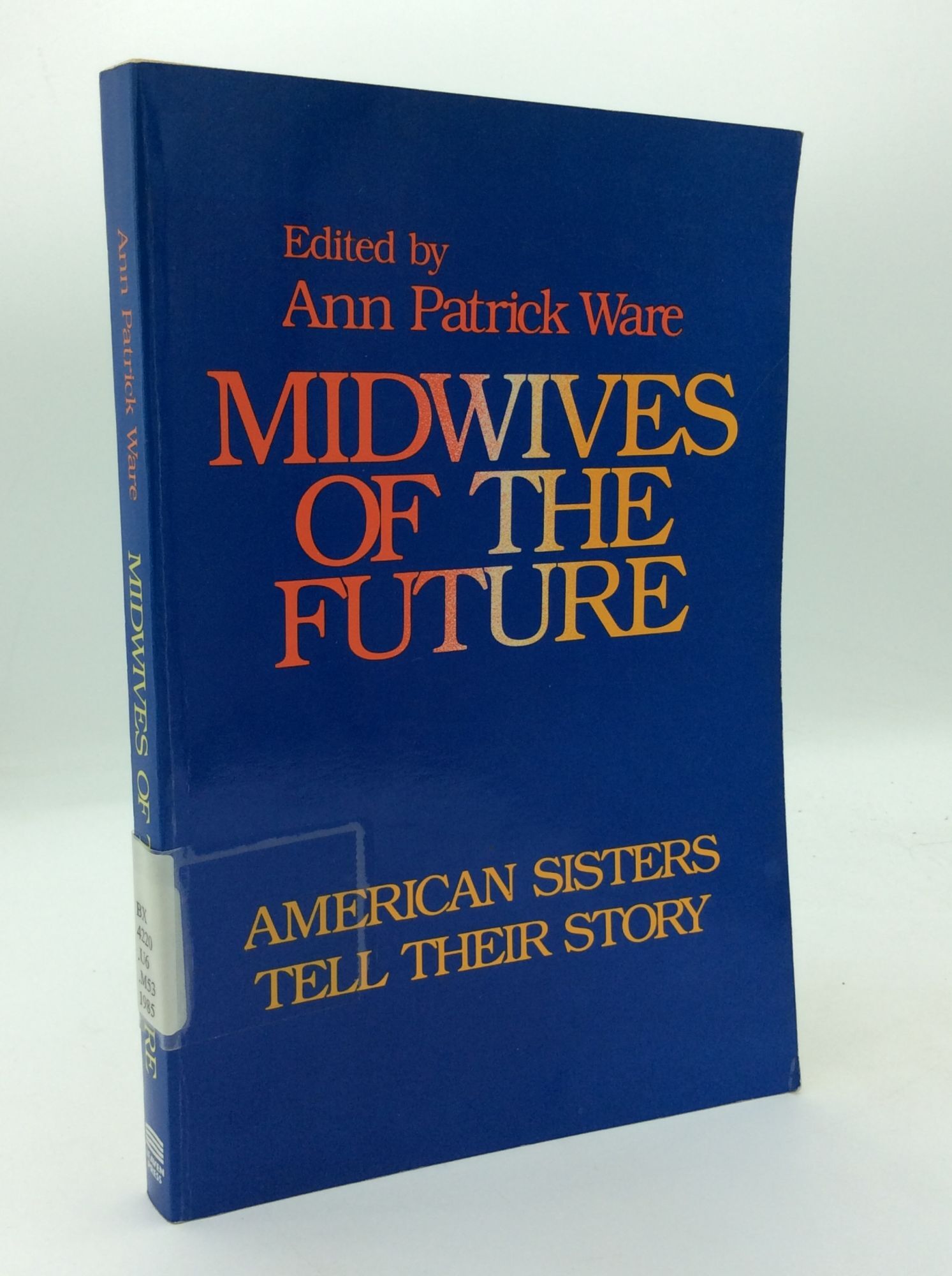 MIDWIVES OF THE FUTURE: American Sisters Tell Their Story | Ann Patrick ...