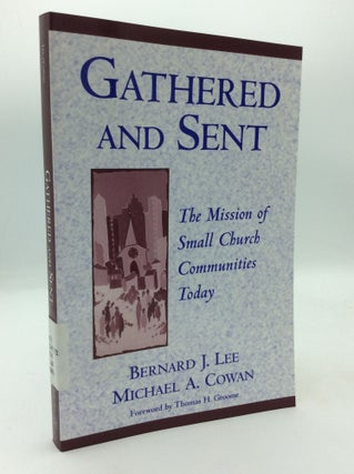 Item #208305 GATHERED AND SENT: The Mission of Small Church Communities Today. S. M. Bernard J....