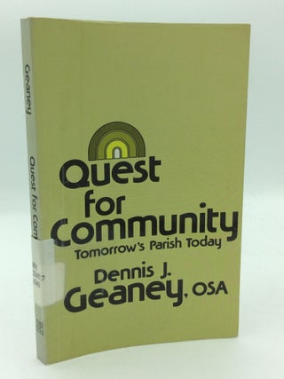 Item #208313 QUEST FOR COMMUNITY: Tomorrow's Parish Today. OSA Dennis J. Geaney