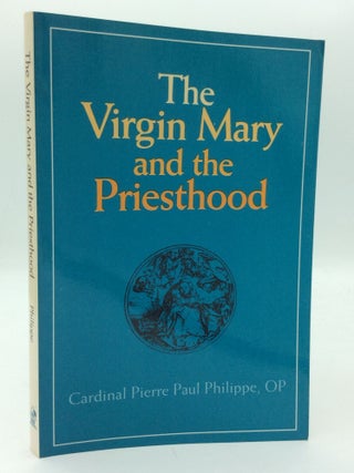 Item #208608 THE VIRGIN MARY AND THE PRIESTHOOD. O. P Cardinal Pierre Paul Philippe