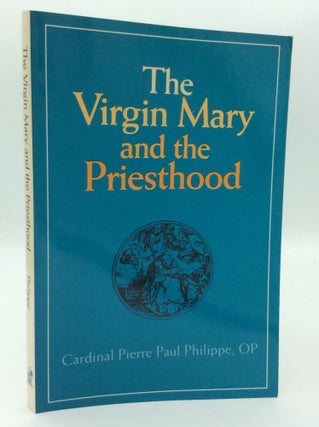Item #208608 THE VIRGIN MARY AND THE PRIESTHOOD. O. P Cardinal Pierre Paul Philippe