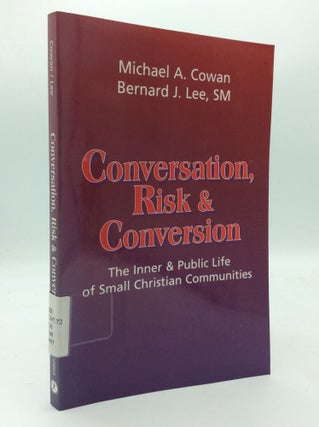 Item #208793 CONVERSATION, RISK, AND CONVERSION: The Inner and Public Life of Small Christian...