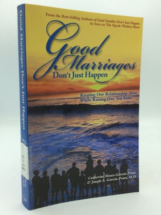 Item #209094 GOOD MARRIAGES DON"T JUST HAPPEN: Keeping Our Relationship Alive While Raising Our...
