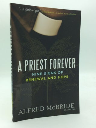Item #209134 A PRIEST FOREVER: Nine Signs of Renewal and Hope. Alfred McBride