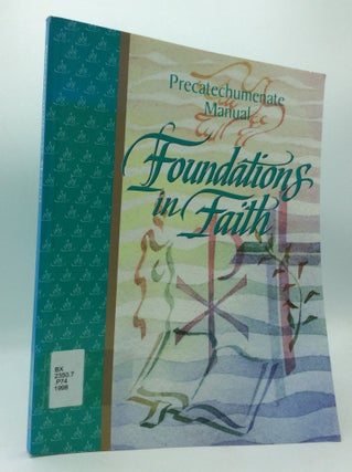 Item #209142 FOUNDATIONS IN FAITH: Precatechumenate Manual. Carol Gura Bob Duggan, Donna Steffen,...
