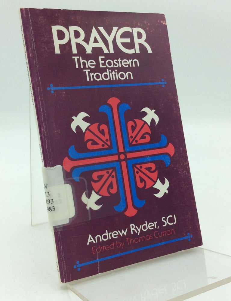 Item #209217 PRAYER: The Eastern Tradition. SCJ Andrew Ryder.