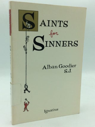 Item #209240 SAINTS FOR SINNERS. S. J Albian Goodier