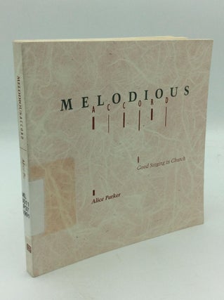 Item #209369 MELODIOUS ACCORD: Good Singing in Church. Alice Parker