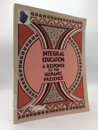 Item #209382 INTEGRAL EDUCATION: A Response to the Hispanic Presence