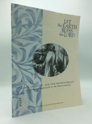 Item #209412 LET THE EARTH BLESS THE LORD: God's Creation and Our Responsibility - A Catholic...