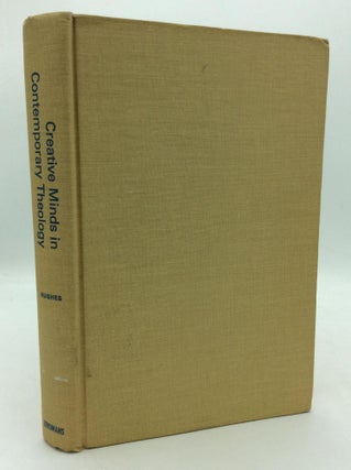 Item #209753 CREATIVE MINDS IN CONTEMPORARY THEOLOGY: A Guidebook to the Principal Teachings of...