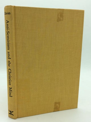 Item #209781 ANTI-SEMITISM AND THE CHRISTIAN MIND: The Crisis of Conscience After Auschwitz. Alan...