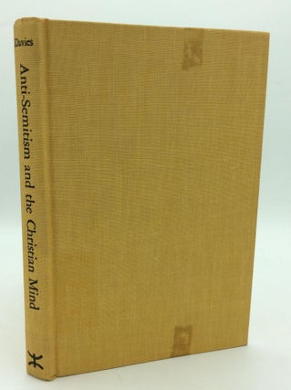Item #209781 ANTI-SEMITISM AND THE CHRISTIAN MIND: The Crisis of Conscience After Auschwitz. Alan...