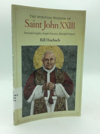 Item #209946 THE SPIRITUAL WISDOM OF SAINT JOHN XXIII: Powerful Insights, Simple Practices,...