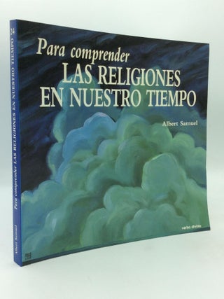 Item #210197 PARA COMPRENDER LAS RELIGIONES EN NUESTRO TIEMPO. Albert Samuel
