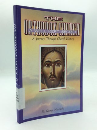 Item #210578 THE ORTHODOX CHURCH: A Well-Kept Secret - A Journey through Church History. Father...