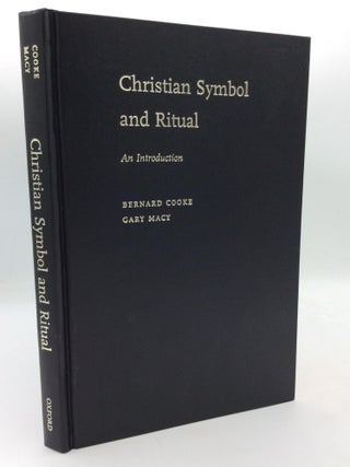 Item #210632 CHRISTIAN SYMBOL AND RITUAL: An Introduction. Bernard Cooke, Gary Macy