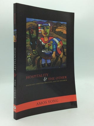 Item #210687 HOSPITALITY AND THE OTHER: Pentecost, Christian Practices, and the Neighbor. Amos Yong