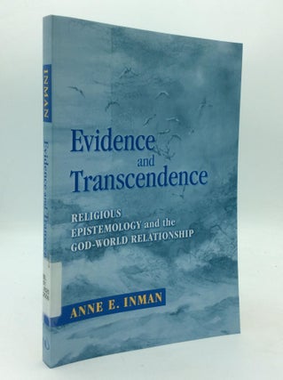 Item #210815 EVIDENCE AND TRANSCENDENCE: Religious Epistemology and the God-World Relationship....