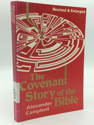 Item #210833 THE COVENANT STORY OF THE BIBLE. Alexander Campbell