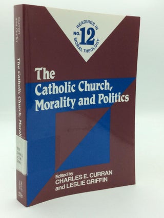 Item #210940 THE CATHOLIC CHURCH, MORALITY AND POLITICS: Readings in Moral Theology No. 12....
