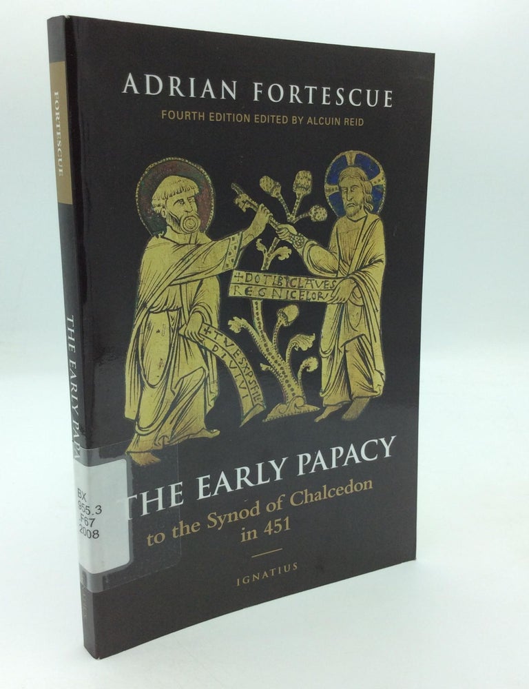 Item #211045 THE EARLY PAPACY To the Synod of Chalcedon in 451. Adrian Fortescue.