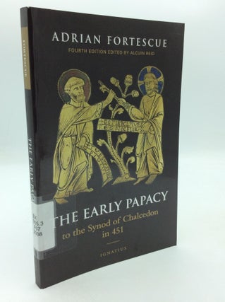 Item #211045 THE EARLY PAPACY To the Synod of Chalcedon in 451. Adrian Fortescue