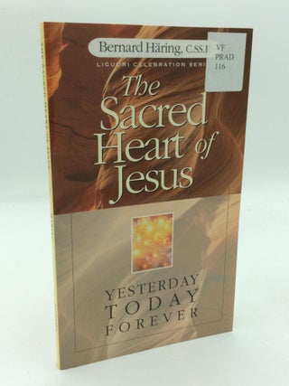 Item #211274 THE SACRED HEART OF JESUS: Yesterday, Today, Forever. Bernard Haring