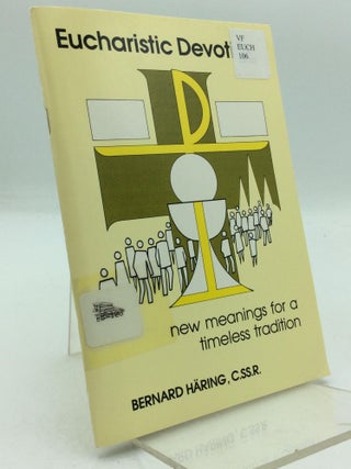 Item #211348 EUCHARISTIC DEVOTION: New Meanings for a Timeless Tradition. Bernard Haring