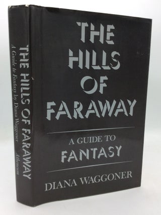 Item #211964 THE HILLS OF FARAWAY: A Guide to Fantasy. Diana Waggoner