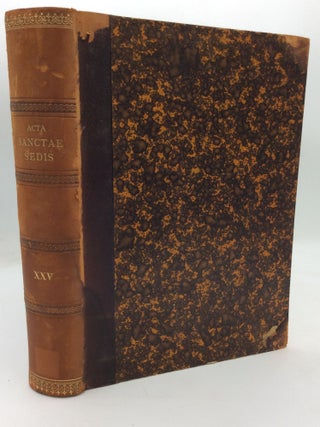 Item #212079 ACTA SANCTAE SEDIS In Compendium Opportune Redacta et Illustrata Volumen XXV